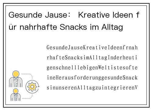 Gesunde Jause： Kreative Ideen für nahrhafte Snacks im Alltag